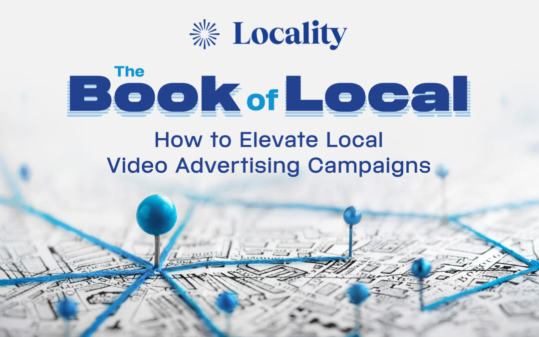 The Book of Local: How to Elevate Local Video Advertising Campaigns