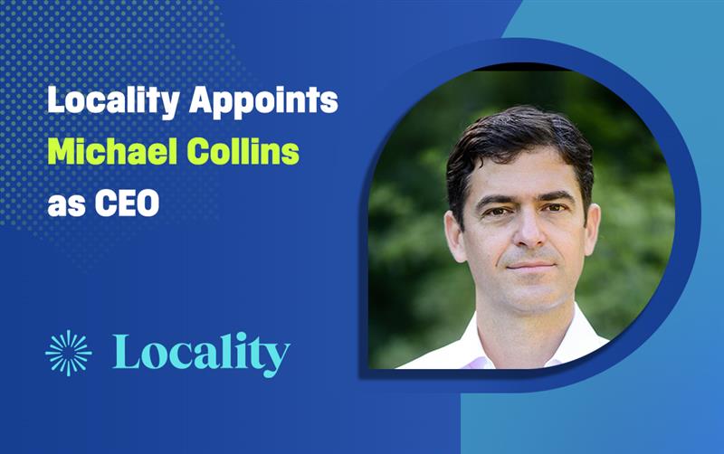 Locality Appoints Michael Collins as Chief Executive Officer, Accelerating The Growth of Its Data-Powered Local Advertising Platform for Streaming and Broadcast Video